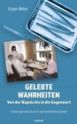 Gelebte Wahrheiten - Von der Napola bis in die Gegenwart : Erinnerungen eines Arztes in zwei Gesellschaftssystemen - eBook