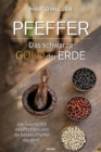 Pfeffer - Das schwarze Gold der Erde : Die Geschichte des Pfeffers und die besten Pfeffer der Welt. - eBook