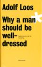 Adolf Loos - Why a Man Should be Well Dressed - Book