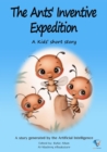 The Ants' Inventive Expedition : AI Kids' Stories - eBook