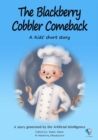 The Blackberry Cobbler Comeback : AI Kids' Stories - eBook