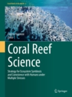 Coral Reef Science : Strategy for Ecosystem Symbiosis and Coexistence with Humans under Multiple Stresses - eBook