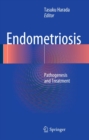 Endometriosis : Pathogenesis and Treatment - eBook