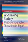 A Shrinking Society : Post-Demographic Transition in Japan - Book