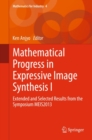 Mathematical Progress in Expressive Image Synthesis I : Extended and Selected Results from the Symposium MEIS2013 - eBook