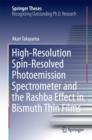 High-Resolution Spin-Resolved Photoemission Spectrometer and the Rashba Effect in Bismuth Thin Films - eBook