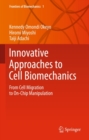 Innovative Approaches to Cell Biomechanics : From Cell Migration to On-Chip Manipulation - eBook
