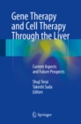 Gene Therapy and Cell Therapy Through the Liver : Current Aspects and Future Prospects - eBook
