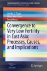 Convergence to Very Low Fertility in East Asia: Processes, Causes, and Implications - eBook