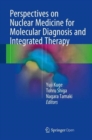 Perspectives on Nuclear Medicine for Molecular Diagnosis and Integrated Therapy - Book