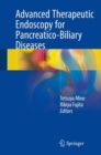 Advanced Therapeutic Endoscopy for Pancreatico-Biliary Diseases - eBook