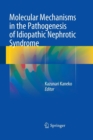 Molecular Mechanisms in the Pathogenesis of Idiopathic Nephrotic Syndrome - Book