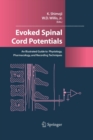 Evoked Spinal Cord Potentials : An illustrated Guide to Physiology, Pharmocology, and Recording Techniques - Book