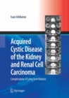 Acquired Cystic Disease of the Kidney and Renal Cell Carcinoma : Complication of Long-Term Dialysis - Book