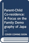 Parent-Child Co-residence : A Focus on the Family Demography of Japan - Book