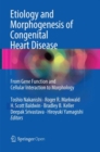 Etiology and Morphogenesis of Congenital Heart Disease : From Gene Function and Cellular Interaction to Morphology - Book
