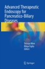 Advanced Therapeutic Endoscopy for Pancreatico-Biliary Diseases - Book