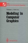 Modeling in Computer Graphics : Proceedings of the IFIP WG 5.10 Working Conference Tokyo, Japan, April 8-12, 1991 - eBook