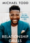 Relationship Goals : How to Win at Dating, Marriage, and Sex - eBook