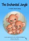 The Enchanted Jungle : AI Kids' Stories - eBook