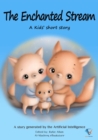 The Enchanted Stream : AI Kids' Stories - eBook