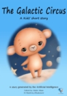 The Galactic Circus : AI Kids' Stories - eBook