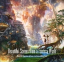 Beautiful Scenes from a Fantasy World : Background Illustrations and Scenes from Anime and Manga Works - Book