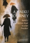 Haiku Journey, A: Basho's Narrow Road To A Far Province - Book