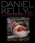 Daniel Kelly: An American Artist In Japan - Book