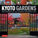 Kyoto Gardens : Masterworks of the Japanese Gardener's Art - Book
