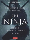The Ninja, The Secret History of Ninjutsu : Ancient Shadow Warriors of Japan - Book