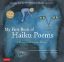 My First Book of Haiku Poems : a Picture, a Poem and a Dream; Classic Poems by Japanese Haiku Masters (Bilingual English and Japanese text) - Book