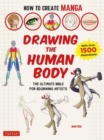 How to Create Manga: Drawing the Human Body : The Ultimate Bible for Beginning Artists (With Over 1,500 Illustrations) - Book