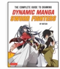 The Complete Guide to Drawing Dynamic Manga Sword Fighters : (An Action-Packed Guide with Over 600 illustrations) - Book