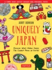 Uniquely Japan : A Comic Book Artist Shares Her Personal Faves - Discover What Makes Japan The Coolest Place on Earth! - Book