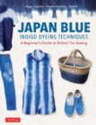 Japan Blue Indigo Dyeing Techniques : A Beginner's Guide to Shibori Tie-Dyeing - Book