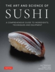 The Art and Science of Sushi : A Comprehensive Guide to Ingredients, Techniques and Equipment - Book
