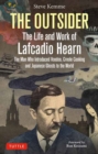 The Outsider: The Life and Work of Lafcadio Hearn : The Man Who Introduced Voodoo, Creole Cooking and Japanese Ghosts to the World - Book