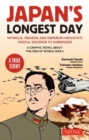 Japan's Longest Day: A Graphic Novel About the End of WWII : Intrigue, Treason and Emperor Hirohito's Fateful Decision to Surrender - Book