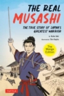 The Real Musashi: The Manga Edition : The True Story Of Japan's Greatest Warrior - Book