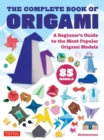 The Complete Book of Origami : A Beginner's Guide to the Most Popular Folded Paper Models - Book