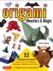 Origami Monsters & Magic : Scary Creatures, Skeletons, Talismans, Weapons and Treasure - Plus Magic Tricks and Novelties! (Includes Step-by-Step Instructions and How-to-Fold Videos!) - Book