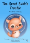 The Great Bubble Trouble : AI Kids' Stories - eBook