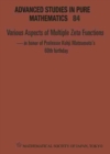 Various Aspects Of Multiple Zeta Functions - In Honor Of Professor Kohji Matsumoto's 60th Birthday - Proceedings Of The International Conference - Book