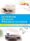 Interior Design Presentations : Techniques for Quick, Professional Renderings of Interiors - Book