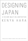 Designing Japan : A Future Built on Aesthetics - Book