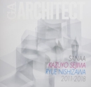 SANAA Kazuyo Sejima, Ryue Nishizawa 2011-2018 - GA Architect - Book