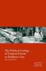 The Political Ecology of Tropical Forests in Southeast Asia : Historical Perspectives - Book