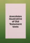 Anecdotes : illustrative of Old Testament texts - Book