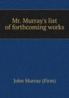 Mr. Murray's list of forthcoming works - Book
